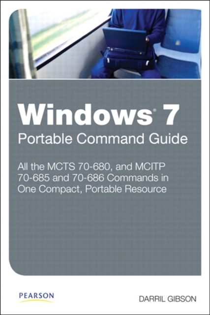 Windows 7 Portable Command Guide : MCTS 70-680, 70-685 and 70-686, EPUB eBook