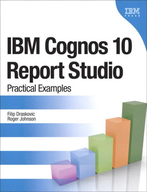 IBM Cognos 10 Report Studio : Practical Examples, PDF eBook