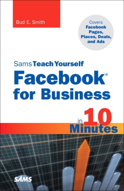 Sams Teach Yourself Facebook for Business in 10 Minutes : Covers Facebook Places, Facebook Deals and Facebook Ads, EPUB eBook