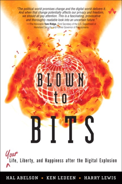 Blown to Bits :  Your Life, Liberty, and Happiness After the Digital Explosion, EPUB eBook