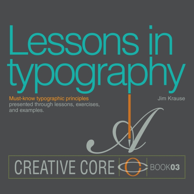 Lessons in Typography : Must-know typographic principles presented through lessons, exercises, and examples, PDF eBook