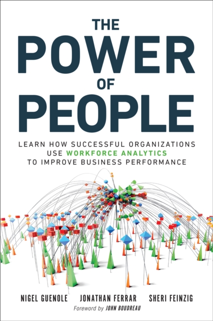 Power of People, The : How Successful Organizations Use Workforce Analytics To Improve Business Performance, PDF eBook