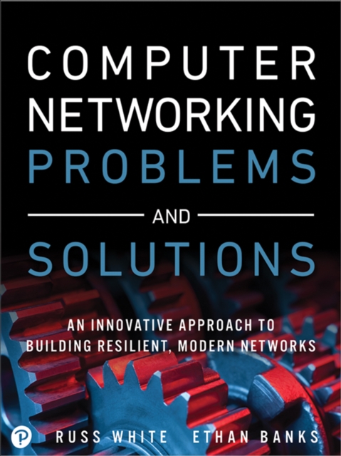 Computer Networking Problems and Solutions : An innovative approach to building resilient, modern networks, EPUB eBook