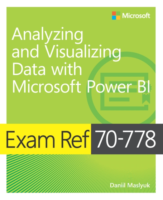 Exam Ref 70-778 Analyzing and Visualizing Data by Using Microsoft Power BI, PDF eBook