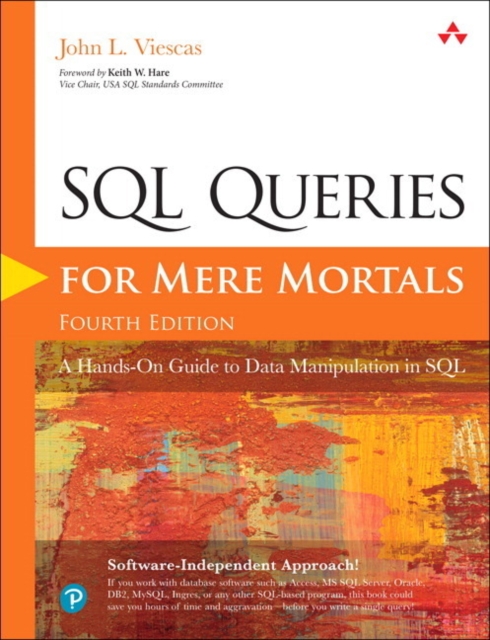 SQL Queries for Mere Mortals : A Hands-On Guide to Data Manipulation in SQL, Paperback / softback Book