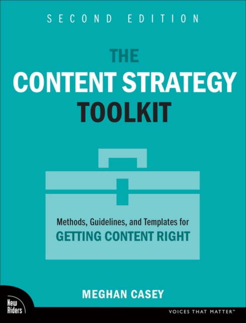 The Content Strategy Toolkit : Methods, Guidelines, and Templates for Getting Content Right, EPUB eBook