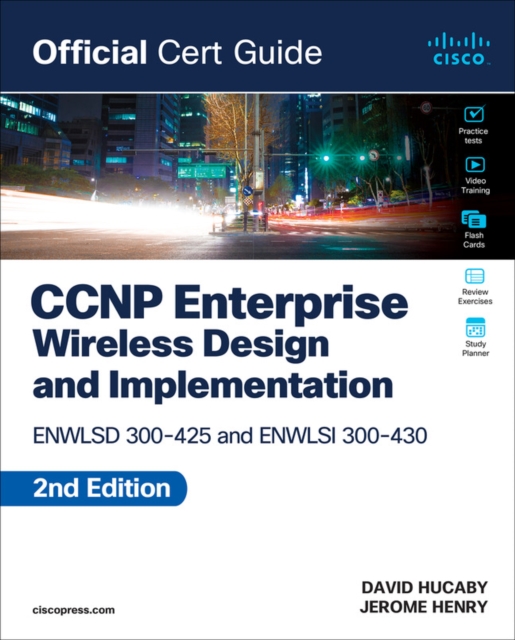 CCNP Enterprise Wireless Design ENWLSD 300-425 and Implementation ENWLSI 300-430 Official Cert Guide, EPUB eBook