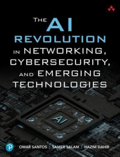 The AI Revolution in Networking, Cybersecurity, and Emerging Technologies, Paperback / softback Book