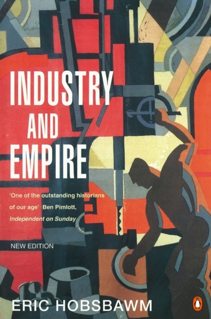 Industry and Empire : From 1750 to the Present Day, Paperback / softback Book