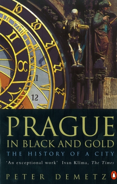 Prague in Black and Gold : The History of a City, Paperback / softback Book