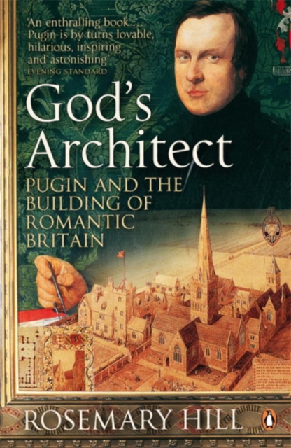 God's Architect : Pugin and the Building of Romantic Britain, Paperback / softback Book