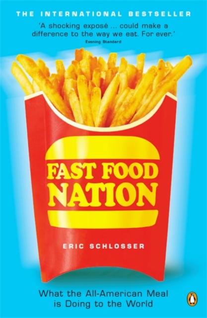 Fast Food Nation : What The All-American Meal is Doing to the World, Paperback / softback Book