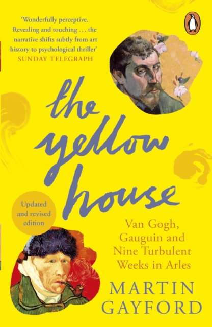 The Yellow House : Van Gogh, Gauguin, and Nine Turbulent Weeks in Arles, Paperback / softback Book