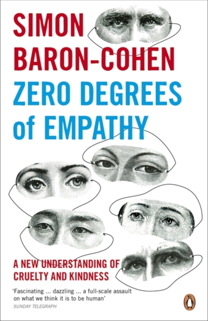 Zero Degrees of Empathy : A new theory of human cruelty and kindness, Paperback / softback Book