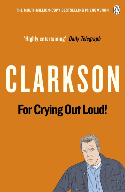For Crying Out Loud : The World According to Clarkson Volume 3, Paperback / softback Book