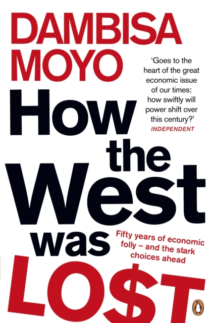 How The West Was Lost : Fifty Years of Economic Folly - And the Stark Choices Ahead, Paperback / softback Book