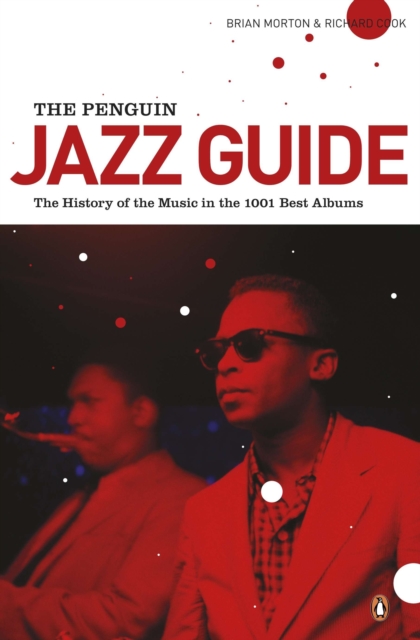 The Penguin Jazz Guide : The History of the Music in the 1000 Best Albums, Paperback / softback Book