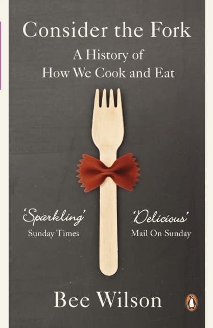 Consider the Fork : A History of How We Cook and Eat, Paperback / softback Book