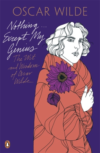 Nothing . . . Except My Genius: The Wit and Wisdom of Oscar Wilde, Paperback / softback Book