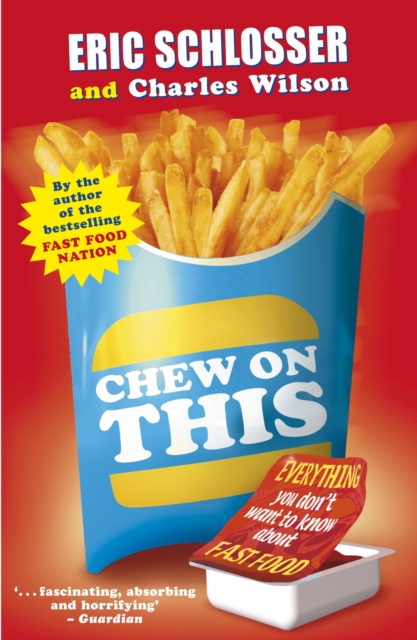 Chew on This : Everything You Don't Want to Know About Fast Food, Paperback / softback Book