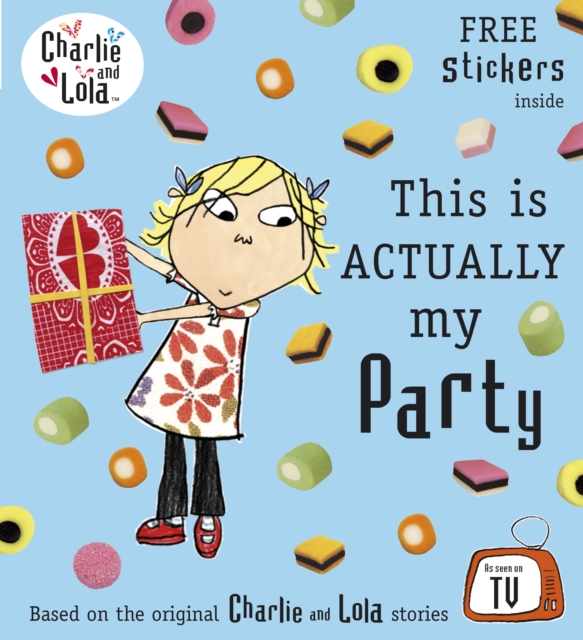 Charlie and Lola: This is Actually My Party, Paperback / softback Book