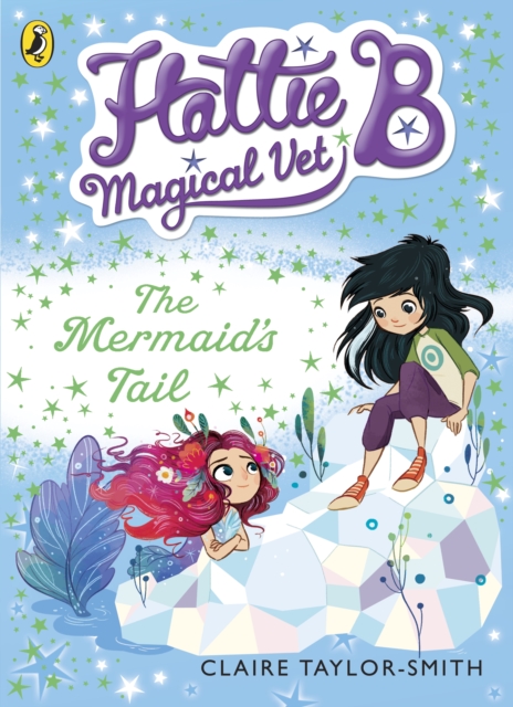 Hattie B, Magical Vet: The Mermaid's Tail (Book 4), EPUB eBook