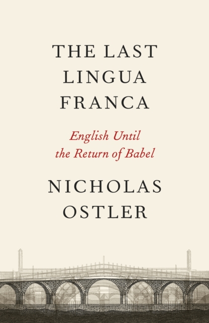 The Last Lingua Franca : English Until the Return of Babel, EPUB eBook