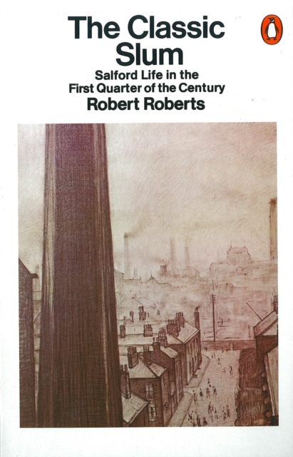 The Classic Slum : Salford Life in the First Quarter of the Century, EPUB eBook