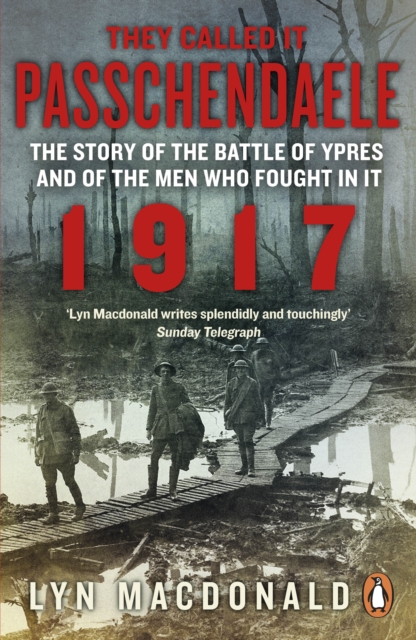 They Called it Passchendaele : The Story of the Battle of Ypres and of the Men Who Fought in it, EPUB eBook