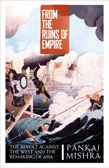 From the Ruins of Empire : The Revolt Against the West and the Remaking of Asia, EPUB eBook