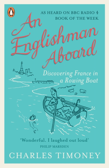 An Englishman Aboard : Discovering France in a Rowing Boat, EPUB eBook
