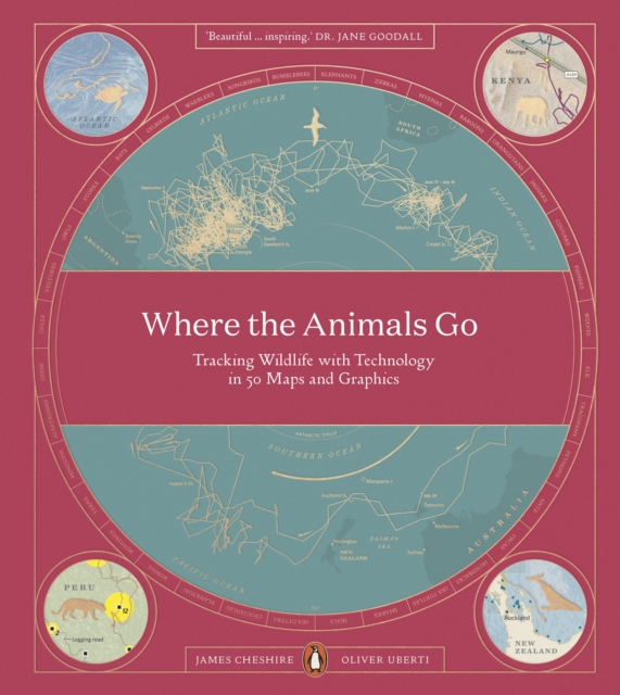 Where The Animals Go : Tracking Wildlife with Technology in 50 Maps and Graphics, Paperback / softback Book