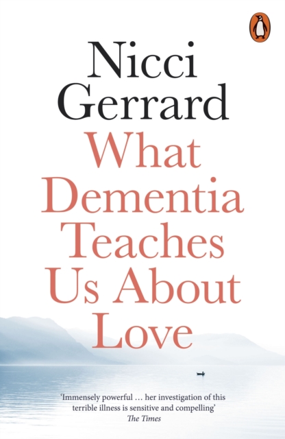 What Dementia Teaches Us About Love, Paperback / softback Book