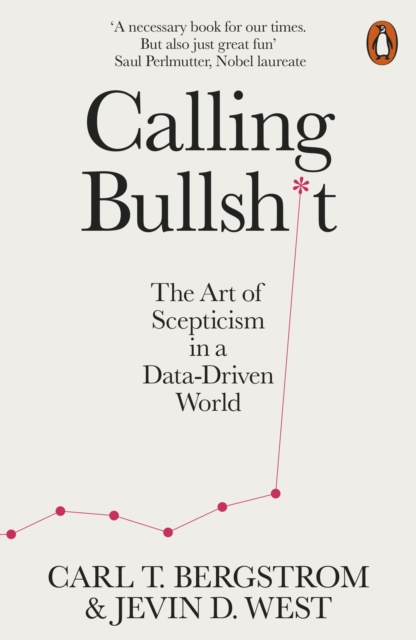 Calling Bullshit : The Art of Scepticism in a Data-Driven World, Paperback / softback Book