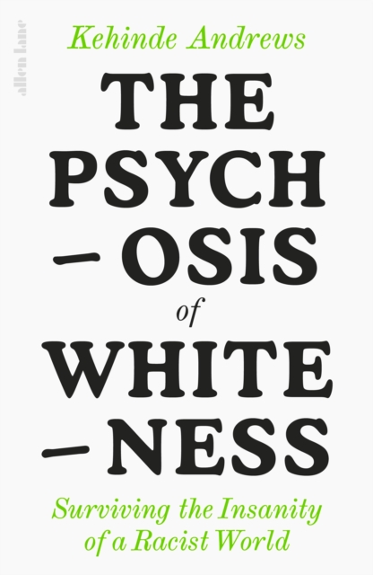 The Psychosis of Whiteness : Surviving the Insanity of a Racist World, EPUB eBook