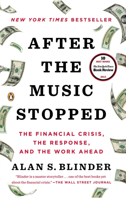 After the Music Stopped : The Financial Crisis, the Response, and the Work Ahead, Paperback / softback Book