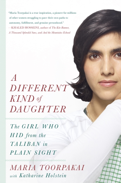 A Different Kind of Daughter : The Girl Who Hid from the Taliban in Plain Sight, EPUB eBook