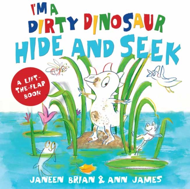 I'm a Dirty Dinosaur Hide and Seek : A Lift-the-flap book, Board book Book