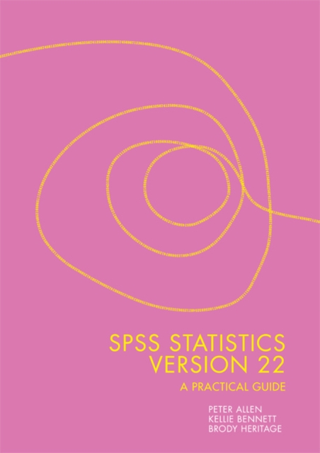 SPSS Statistics Version 22: A Practical Guide, Spiral bound Book