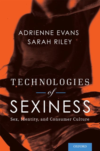 Technologies of Sexiness : Sex, Identity, and Consumer Culture, EPUB eBook