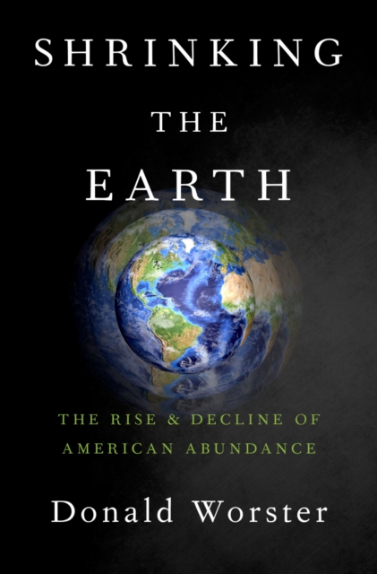 Shrinking the Earth : The Rise and Decline of Natural Abundance, EPUB eBook