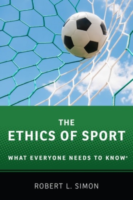 The Ethics of Sport : What Everyone Needs to Know®, Paperback / softback Book