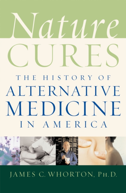 Nature Cures : The History of Alternative Medicine in America, EPUB eBook