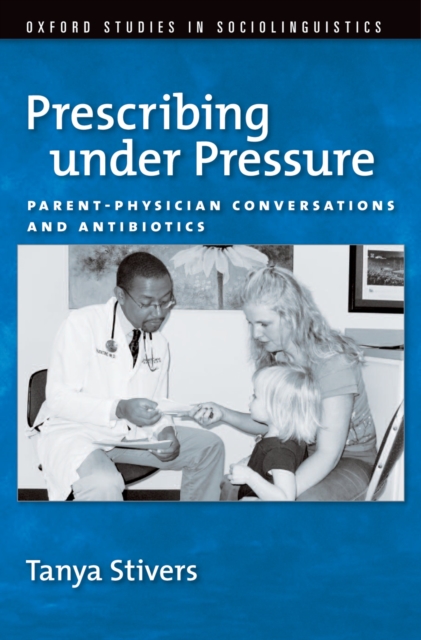 Prescribing under Pressure : Parent-Physician Conversations and Antibiotics, EPUB eBook