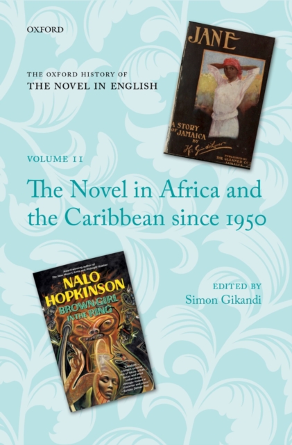 The Oxford History of the Novel in English : The Novel in Africa and the Caribbean since 1950, PDF eBook