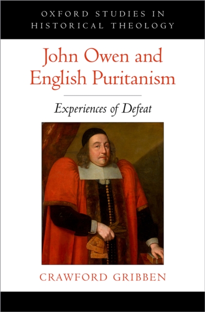 John Owen and English Puritanism : Experiences of Defeat, EPUB eBook