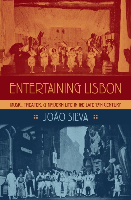 Entertaining Lisbon : Music, Theater, and Modern Life in the Late 19th Century, EPUB eBook
