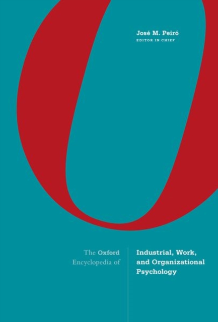 The Oxford Encyclopedia of Industrial, Work, and Organizational Psychology, Hardback Book