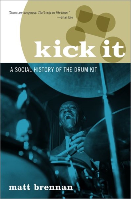 Kick It : A Social History of the Drum Kit, Paperback / softback Book