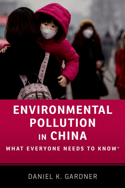Environmental Pollution in China : What Everyone Needs to Know(R), EPUB eBook